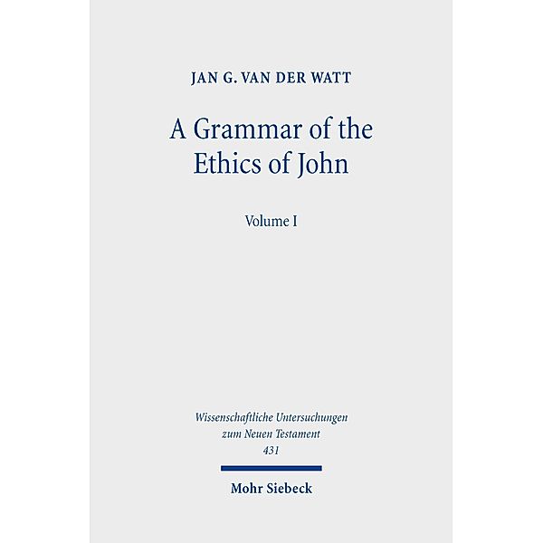A Grammar of the Ethics of John, Jan G. van der Watt
