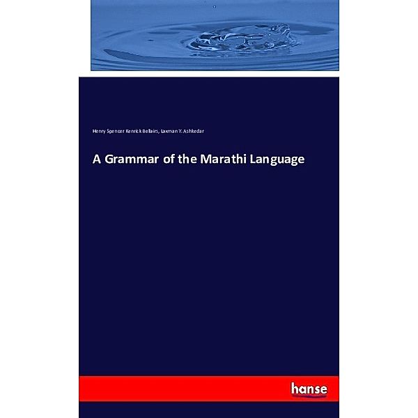 A Grammar of the Marathi Language, Henry Spencer Kenrick Bellairs, Laxman Y. Ashkedar