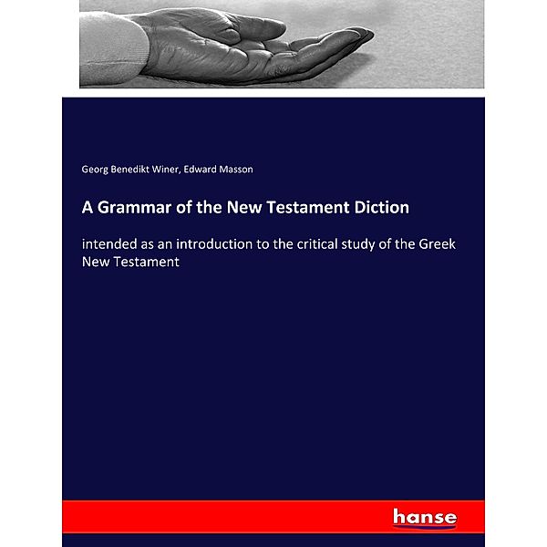 A Grammar of the New Testament Diction, Georg Benedikt Winer, Edward Masson