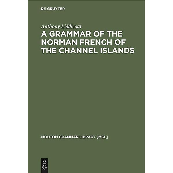 A Grammar of the Norman French of the Channel Islands, Anthony Liddicoat