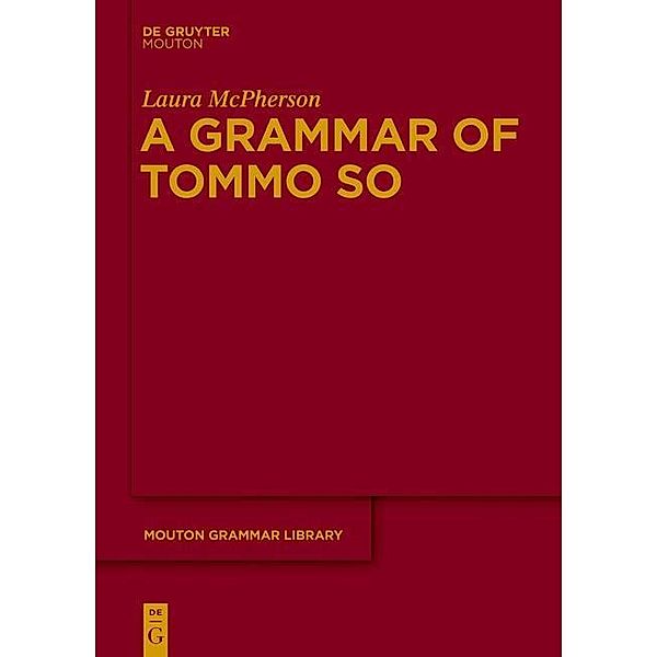 A Grammar of Tommo So / Mouton Grammar Library Bd.62, Laura McPherson