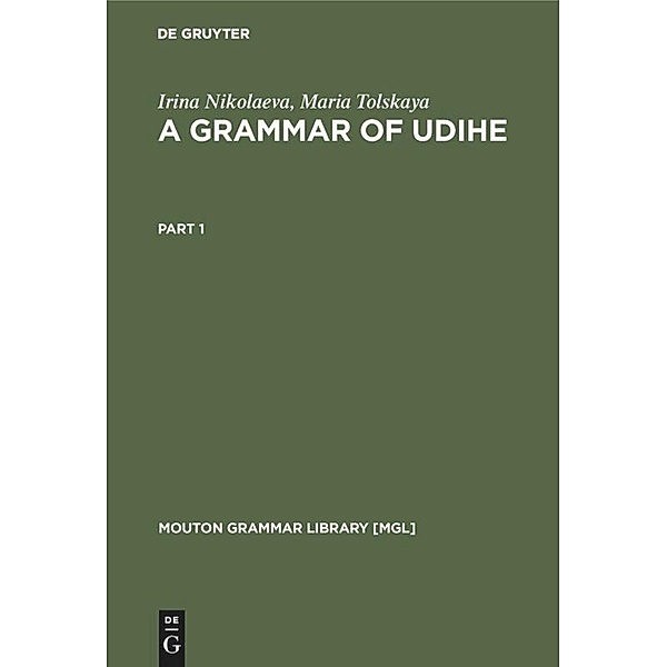 A Grammar of Udihe, Irina Nikolaeva, Maria Tolskaya
