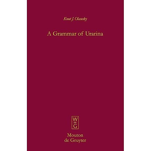 A Grammar of Urarina / Mouton Grammar Library Bd.37, Knut J. Olawsky