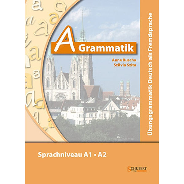 A-Grammatik, m. 1 Audio-CD, Anne Buscha, Szilvia Szita