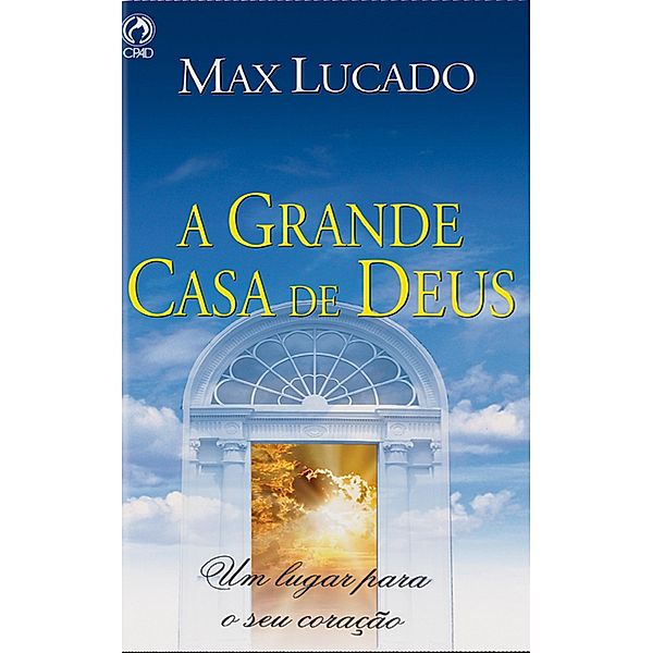 A Grande Casa de Deus, Max Lucado