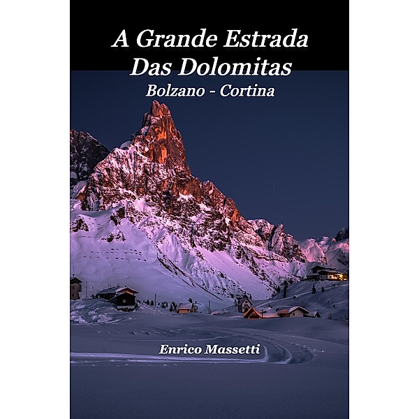 A Grande Estrada Das Dolomitas Bolzano - Cortina, Enrico Massetti