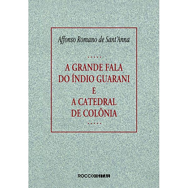 A grande fala do índio guarani e A catedral de colônia, Affonso Romano de Sant'Anna