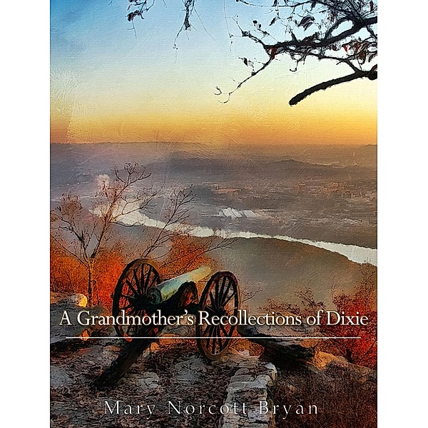 A Grandmother's Recollections of Dixie, Mary Norcott Bryan