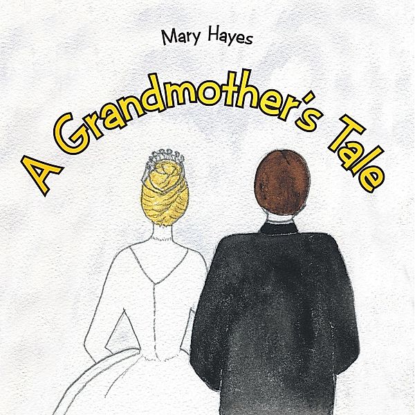 A Grandmother'S Tale, Mary Hayes