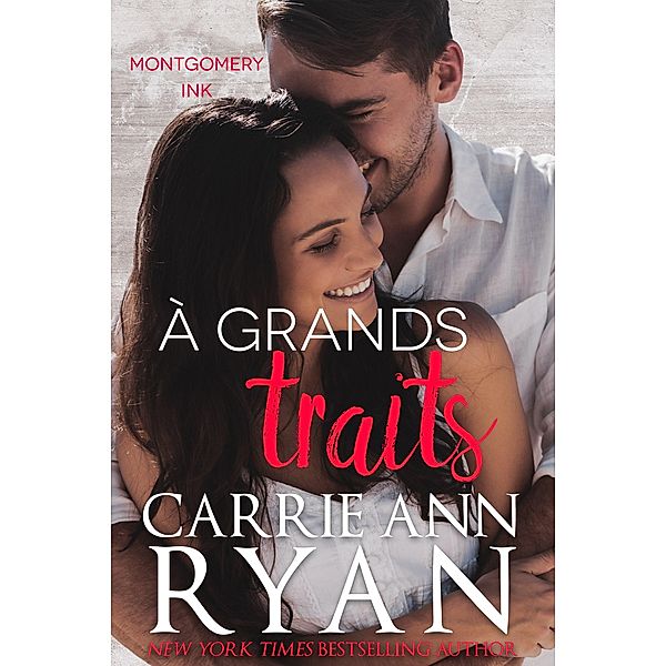 À grands traits (Montgomery Ink, #10) / Montgomery Ink, Carrie Ann Ryan