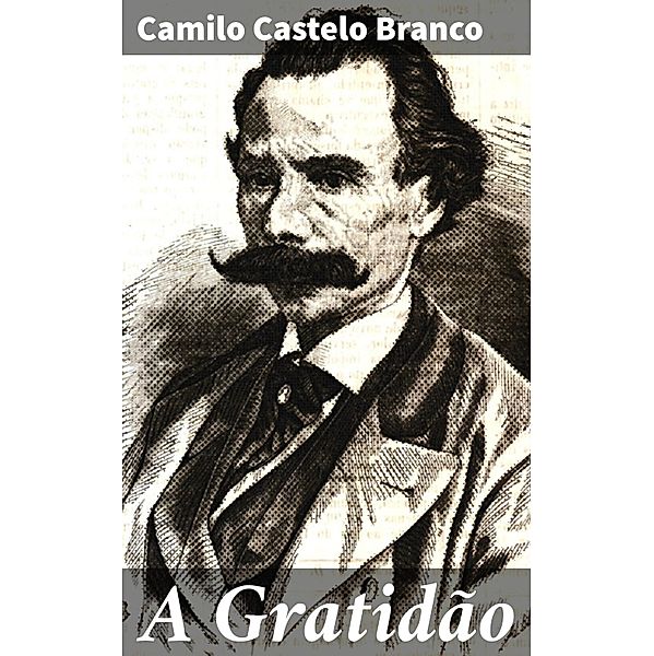 A Gratidão, Camilo Castelo Branco