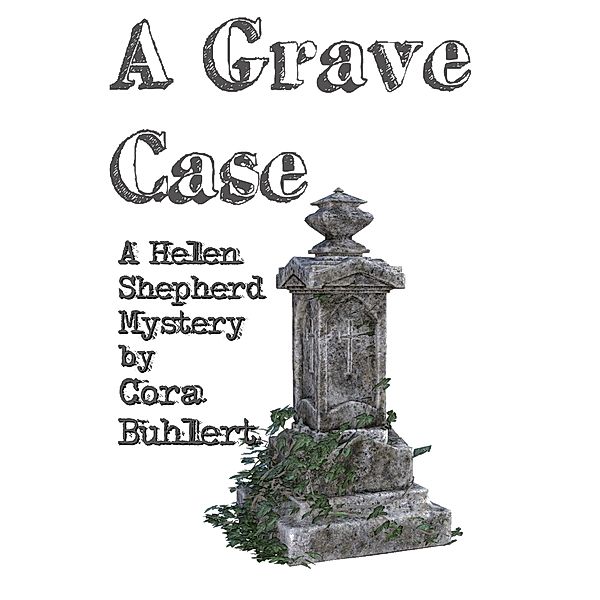 A Grave Case (Helen Shepherd Mysteries, #14) / Helen Shepherd Mysteries, Cora Buhlert