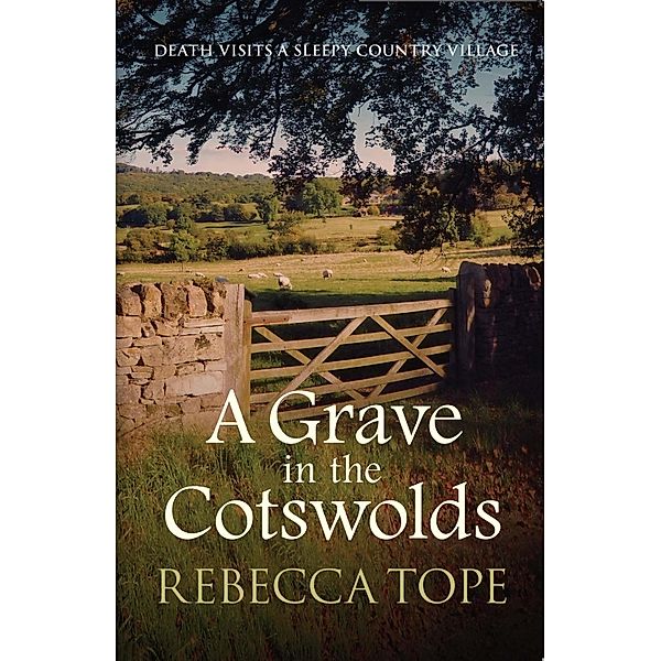 A Grave in the Cotswolds / Cotswold Mysteries Bd.8, Rebecca Tope
