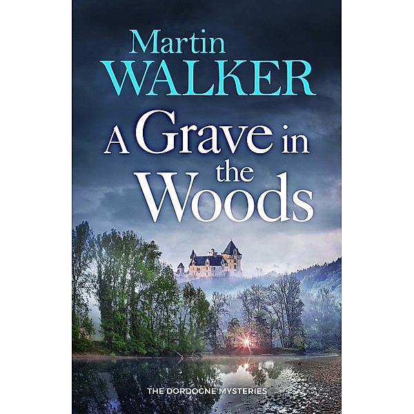 A Grave in the Woods / The Dordogne Mysteries Bd.35, Martin Walker