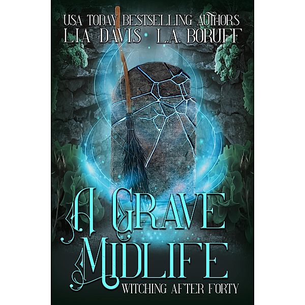 A Grave Midlife (Witching After Forty, #10) / Witching After Forty, Lia Davis, L. A. Boruff