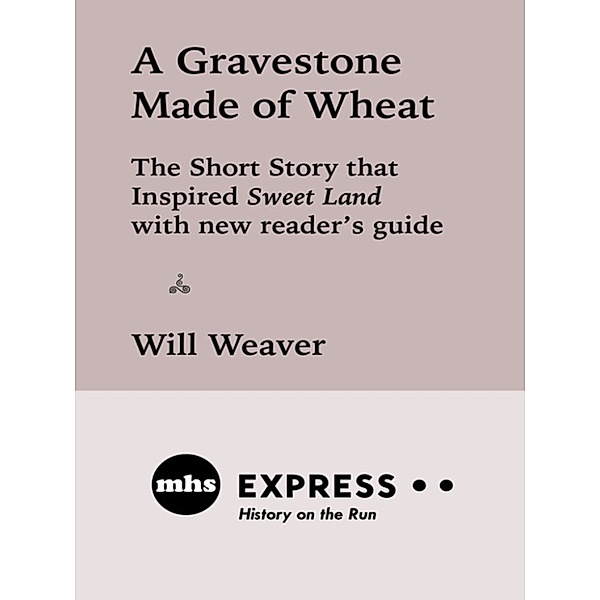 A Gravestone Made of Wheat, Will Weaver
