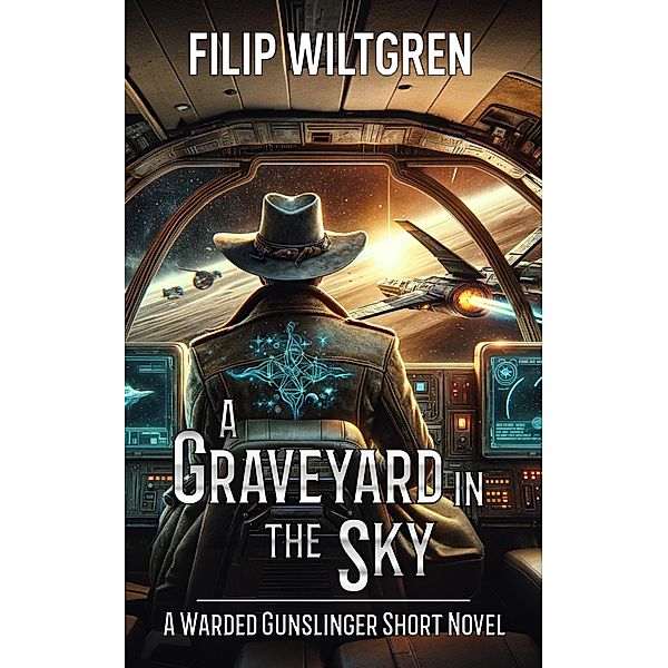 A Graveyard in the Sky / Warded Gunslinger Bd.2, Filip Wiltgren