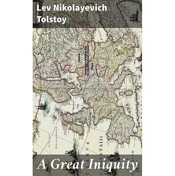 A Great Iniquity, Lev Nikolayevich Tolstoy