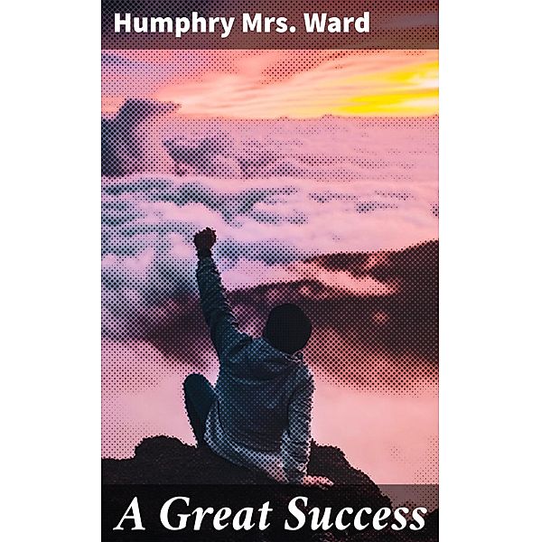 A Great Success, Humphry Ward
