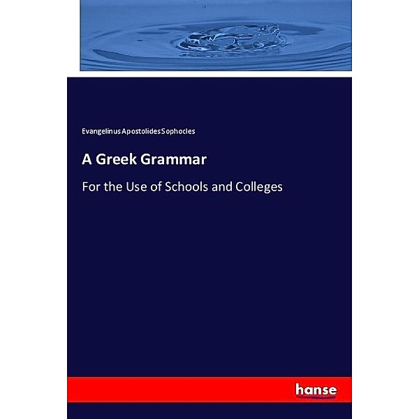 A Greek Grammar, Evangelinus A. Sophocles