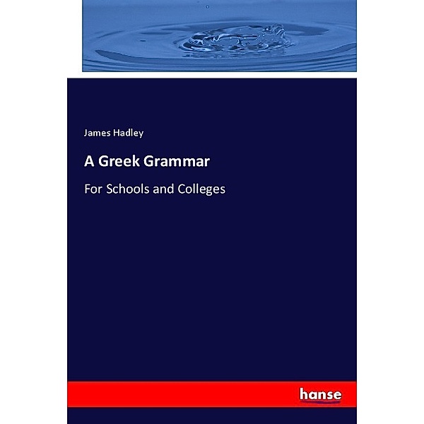 A Greek Grammar, James Hadley