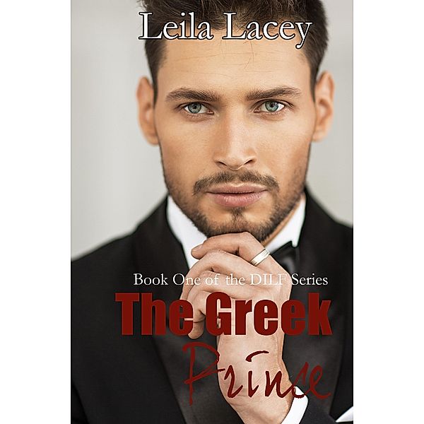 A Greek Prince (DILF Series, #1) / DILF Series, Leila Lacey