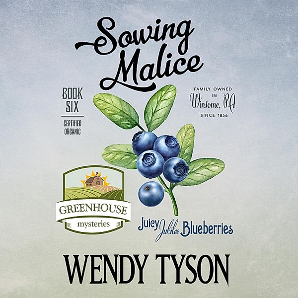 A Greenhouse Mystery - 6 - Sowing Malice, Wendy Tyson