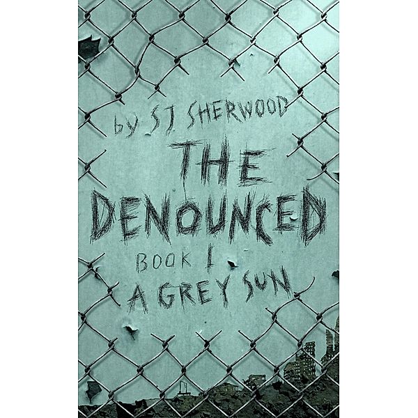 A Grey Sun (The Denounced, #1) / The Denounced, Sj Sherwood