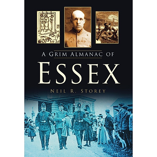 A Grim Almanac of Essex, Neil R Storey