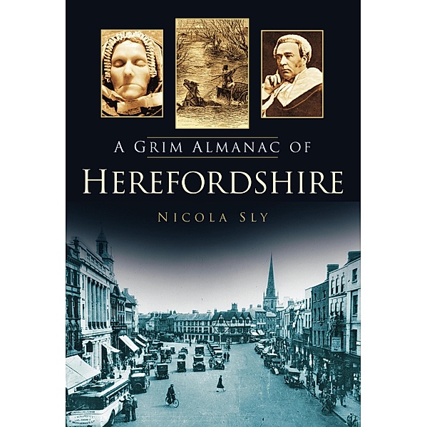 A Grim Almanac of Herefordshire, Nicola Sly