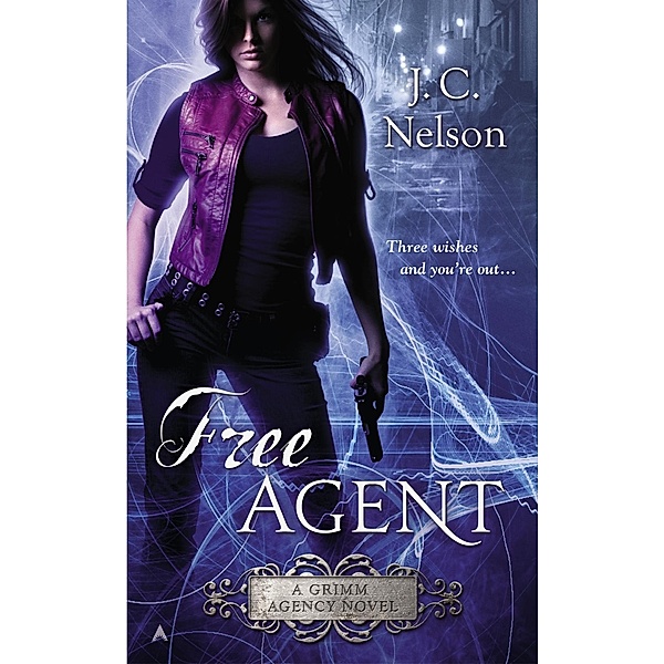 A Grimm Agency Novel: 1 Free Agent, J. C. Nelson