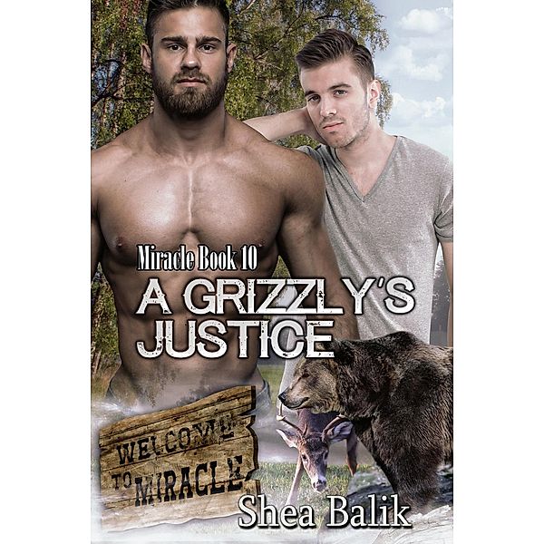 A Grizzly's Justice (Miracle, #10) / Miracle, Shea Balik