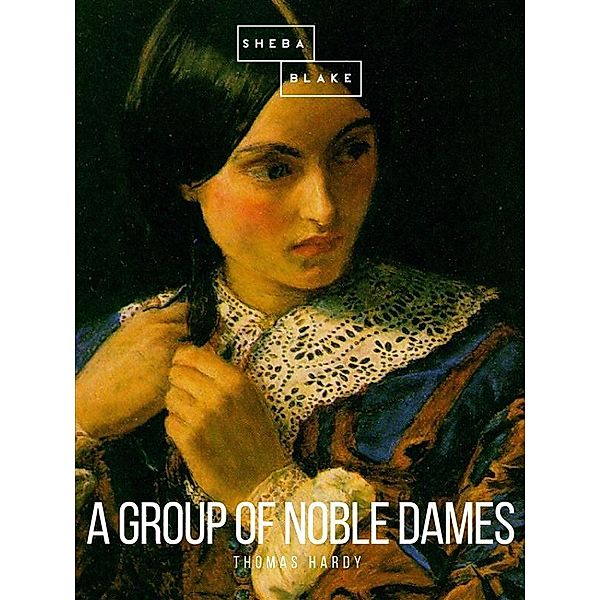 A Group of Noble Dames, Thomas Hardy