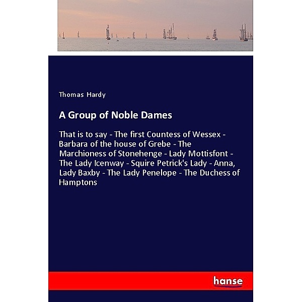 A Group of Noble Dames, Thomas Hardy