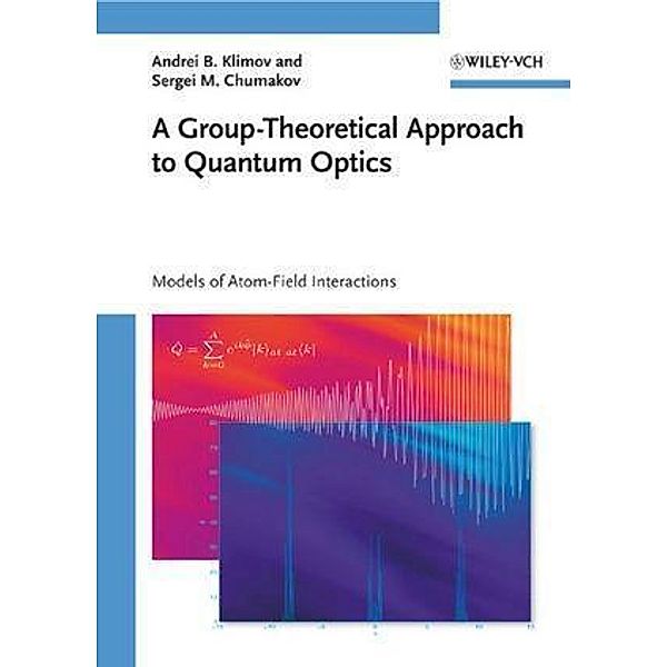 A Group-Theoretical Approach to Quantum Optics, Andrei B. Klimov, Sergei M. Chumakov