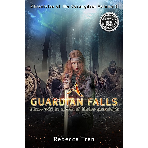 A Guardian Falls (Chronicles of the Coranydas) / Chronicles of the Coranydas, Rebecca Tran