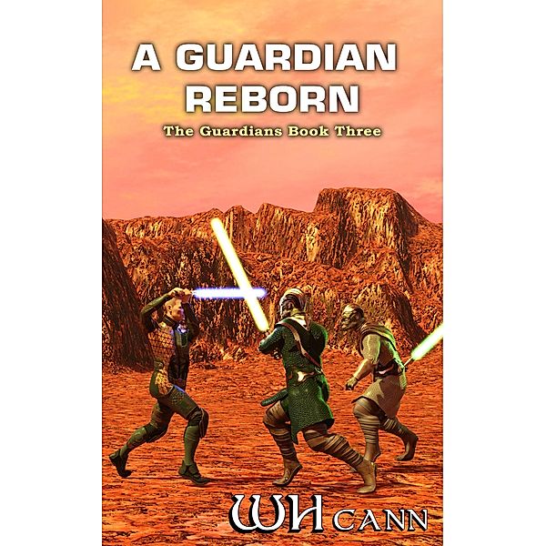 A Guardian Reborn (The Guardians, #3) / The Guardians, W. H. Cann