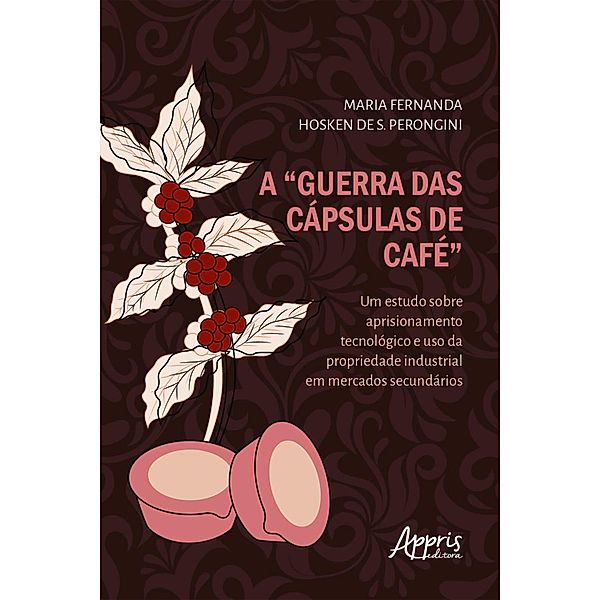 A Guerra das Cápsulas de Café:, Maria Fernanda Hosken S. de Perongini