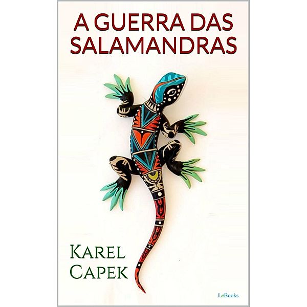 A GUERRA DAS SALAMANDRAS, Karel Capek