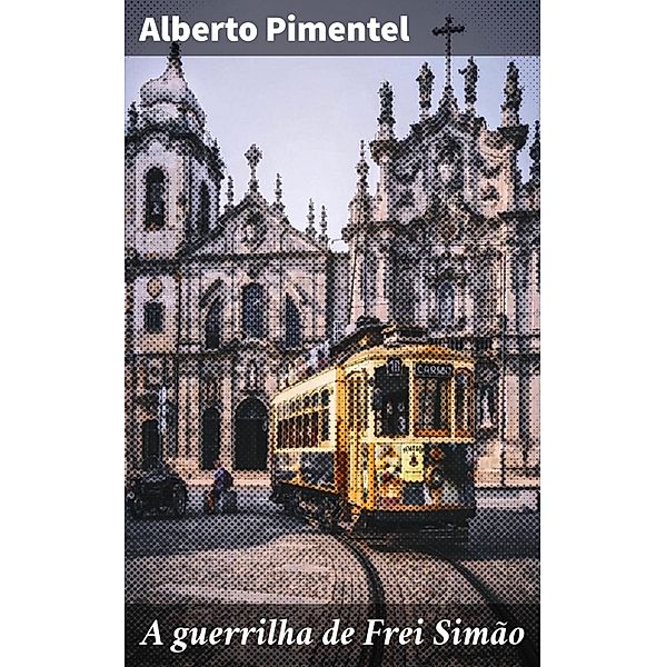 A guerrilha de Frei Simão, Alberto Pimentel
