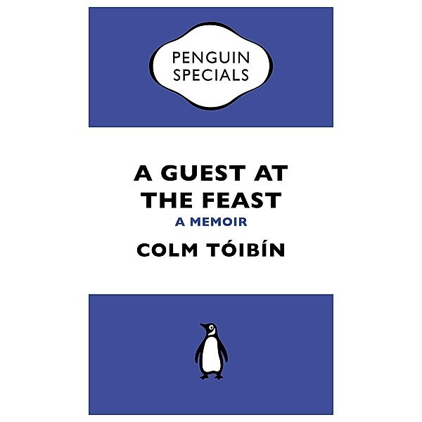 A Guest at the Feast / Penguin Specials, Colm Tóibín