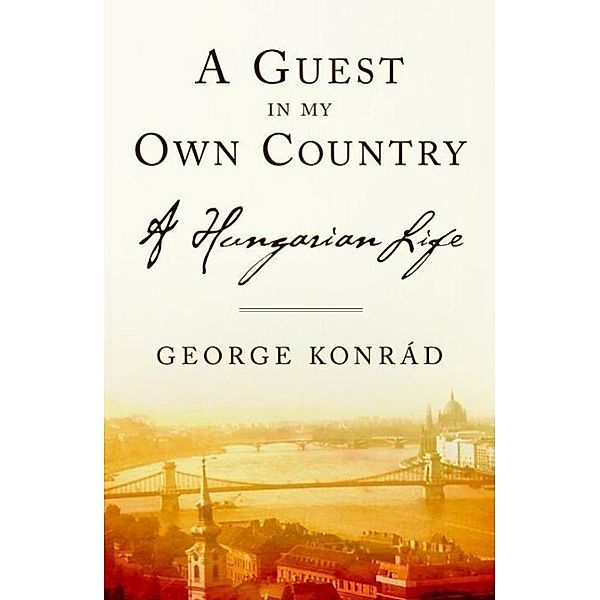 A Guest in my Own Country, George Konrad