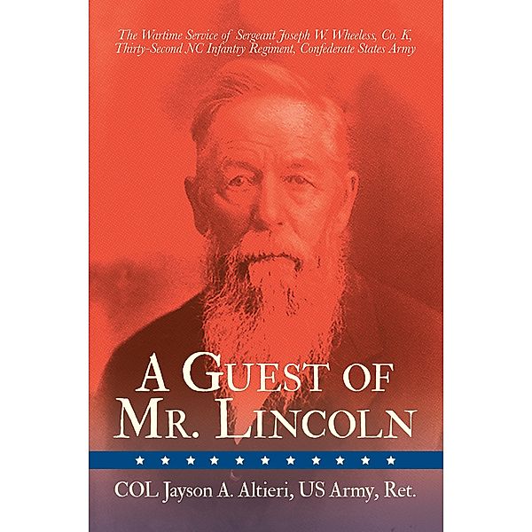 A Guest of Mr. Lincoln, Col. Jayson A. Altieri US Army Ret.