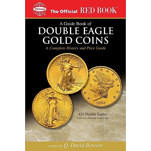 A Guide Book of Double Eagle Gold Coins / Official Red Book, Q. David Bowers
