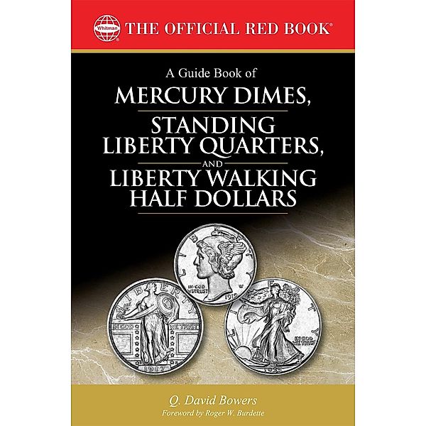 A Guide Book of Mercury Dimes, Standing Liberty Quarters, and Liberty Walking Half Dollars / The Official Red Book, Q. David Bowers