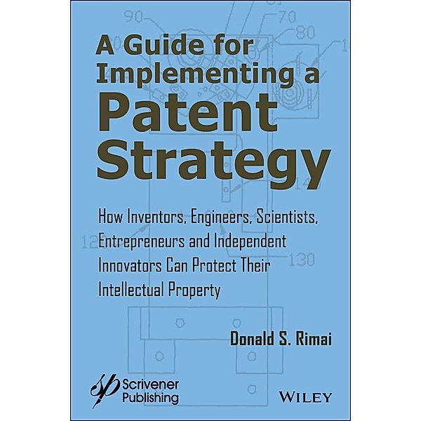 A Guide for Implementing a Patent Strategy, Donald S. Rimai