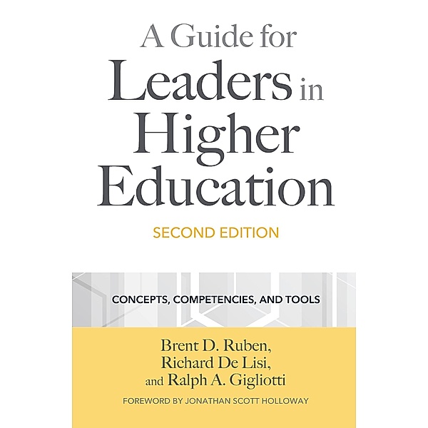 A Guide for Leaders in Higher Education, Brent D. Ruben, Richard De Lisi, Ralph A. Gigliotti