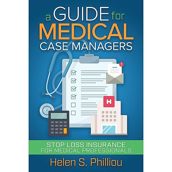 A Guide for Medical Case Managers, Helen S. Philliou