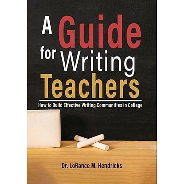 A Guide for Writing Teachers, LoRance M Hendricks