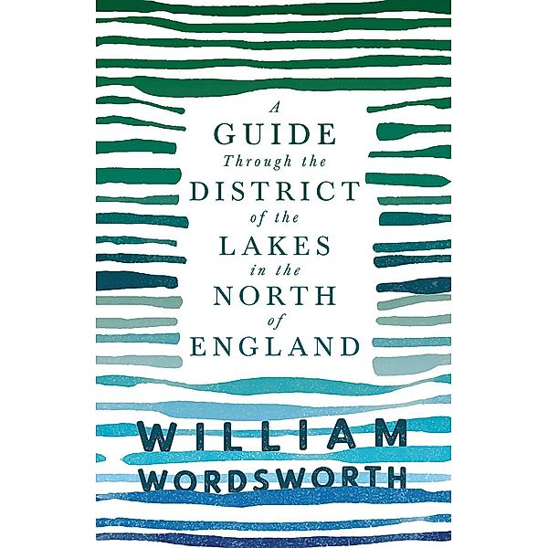 A Guide Through the District of the Lakes in the North of England, William Wordsworth